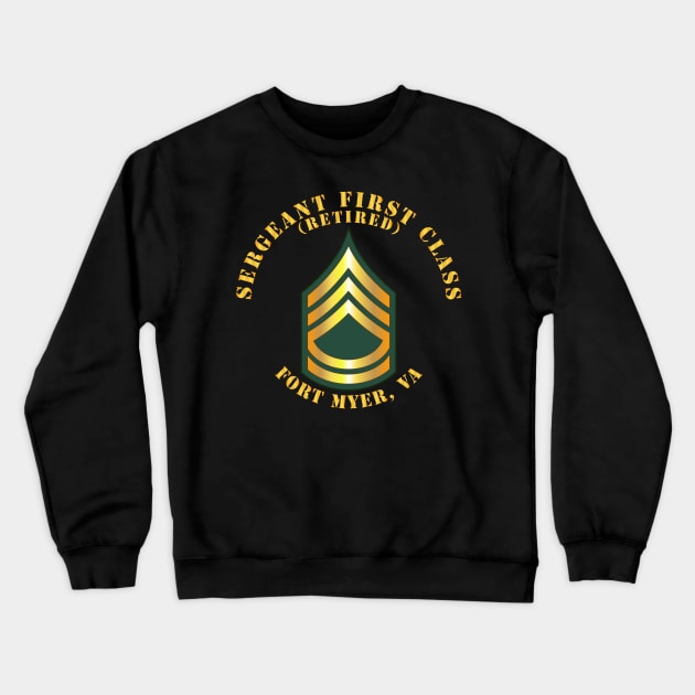 Sergeant First Class - SFC - Retired - Fort Myer, VA Crewneck Sweatshirt by twix123844